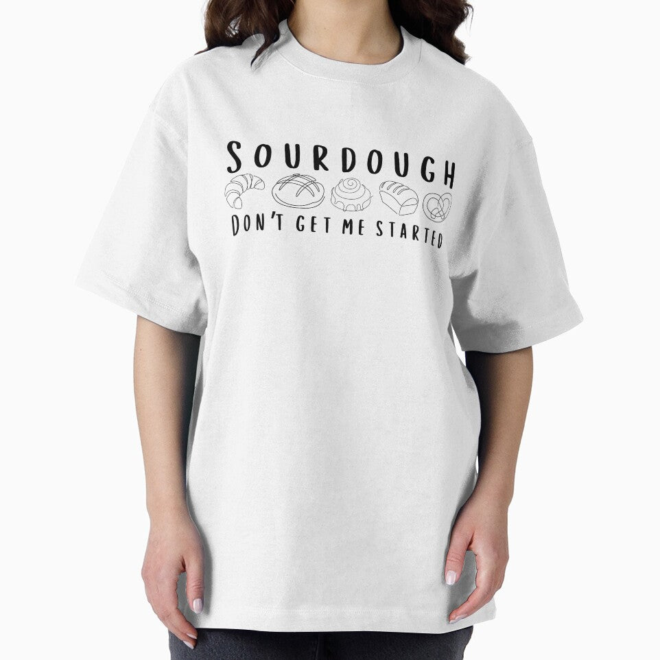 Sourdough Don’t Get Me Started – Funny Bread Lover Design by bruise+blush