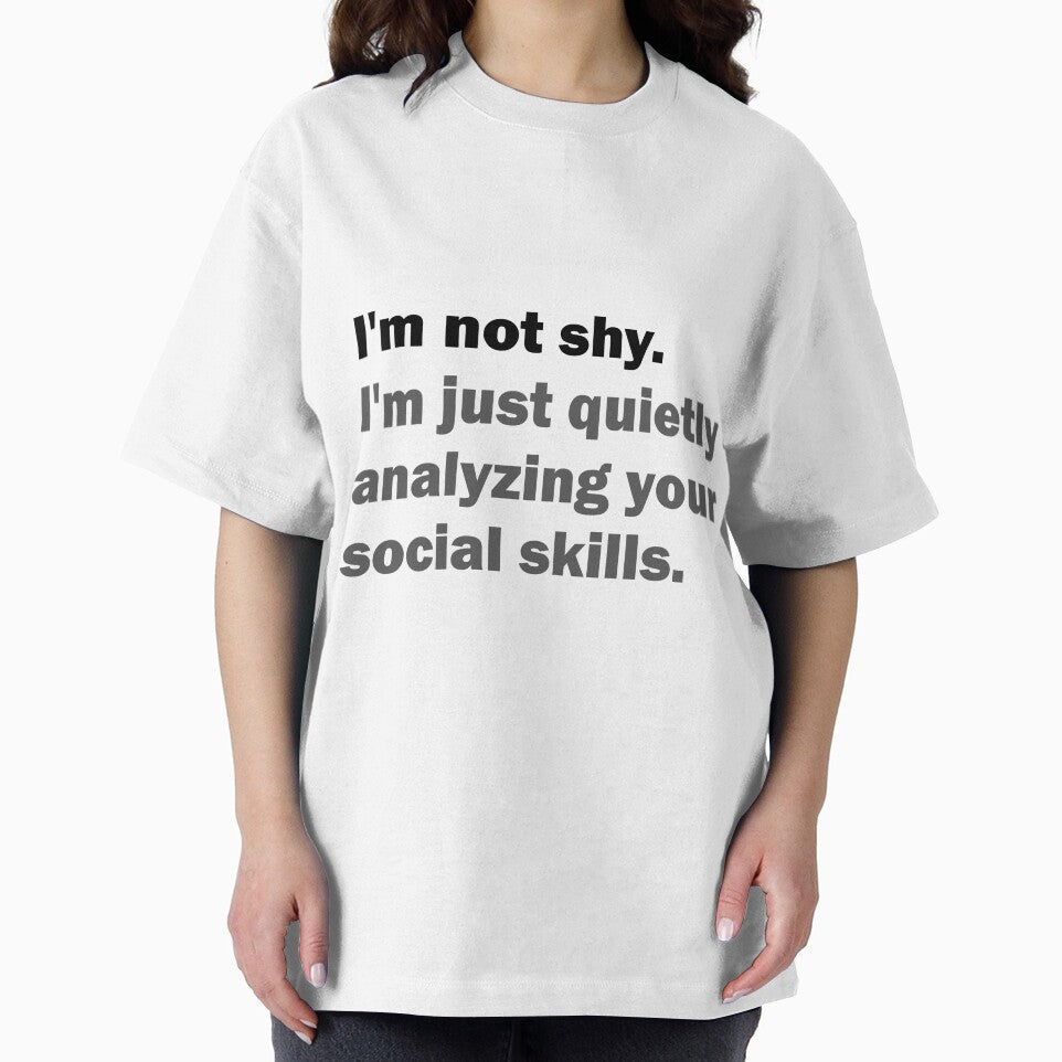 I'm not shy - I'm just quietly analyzing your social skills by Suzanne-Mercy