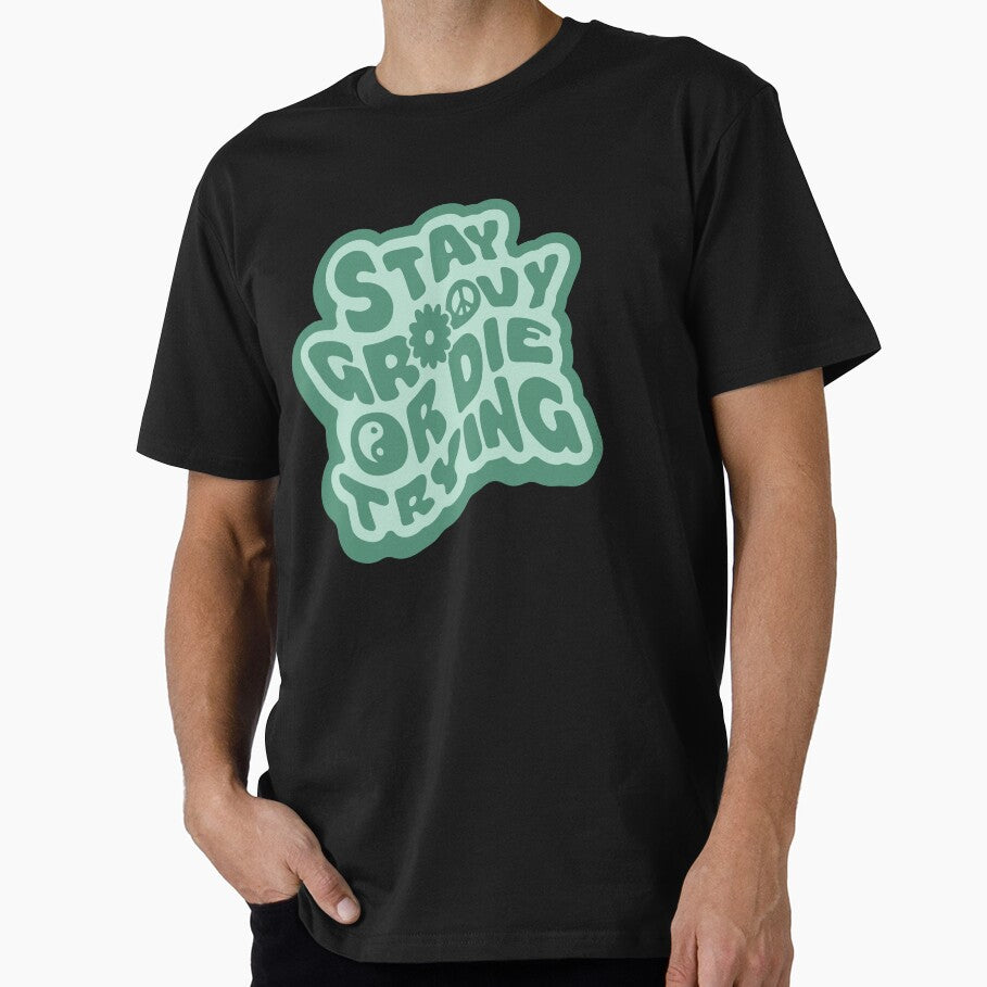STAY GROOVY OR DIE TRYING by asymmetrickid