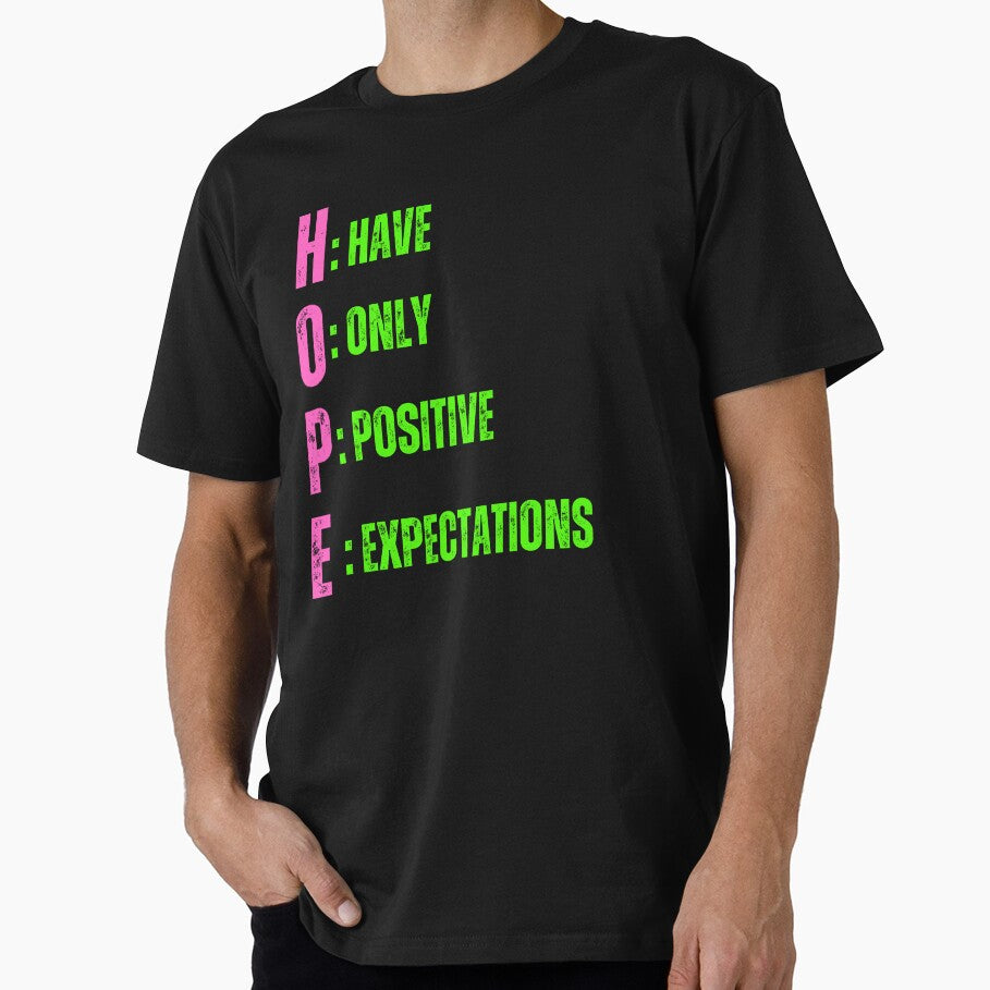 HOPE  have only positive  expectations , ACRONYM STYLED affirmation TSHIRTS AND STICKERS by Pugnaciousprint