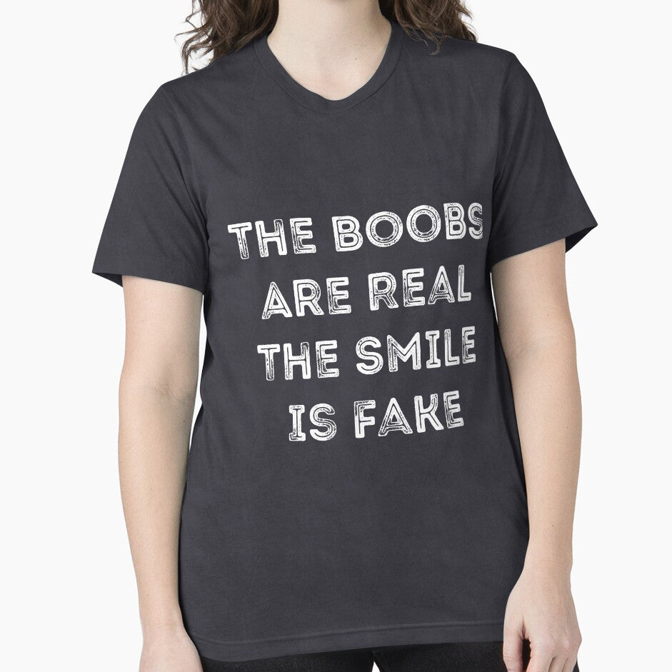 The Boobs Are Real The Smile Is Fake Sarcasm by  Srdjan Stanisic