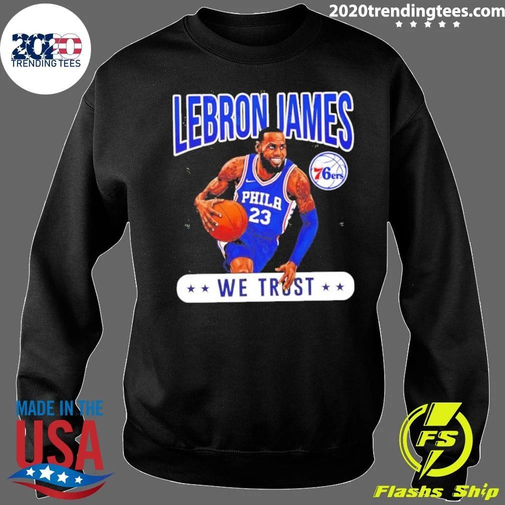 James 23 Philadelphia 76ers We Trust Shirt