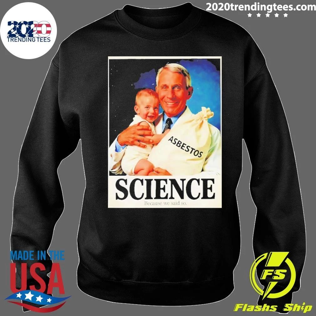Dr Fauci Asbestos Science Because We Said So Shirt