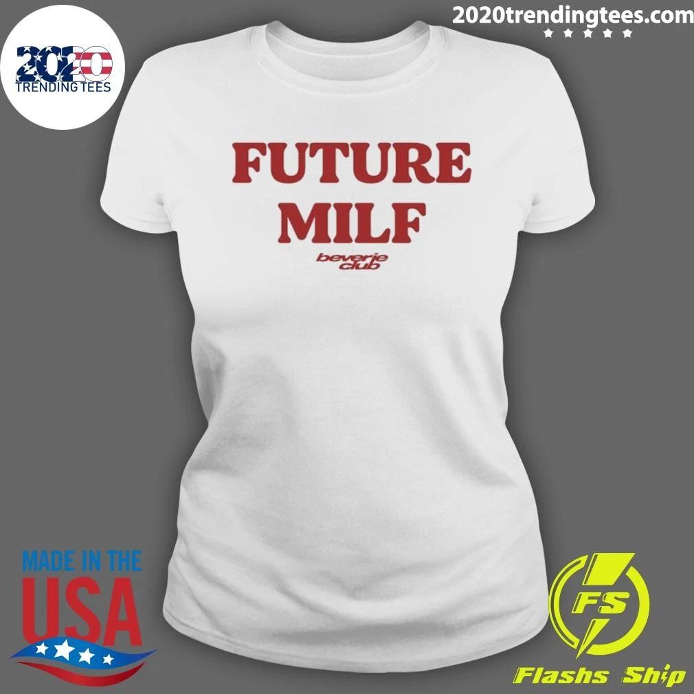 Future Milf Beverie Club Funny Slogan Shirt