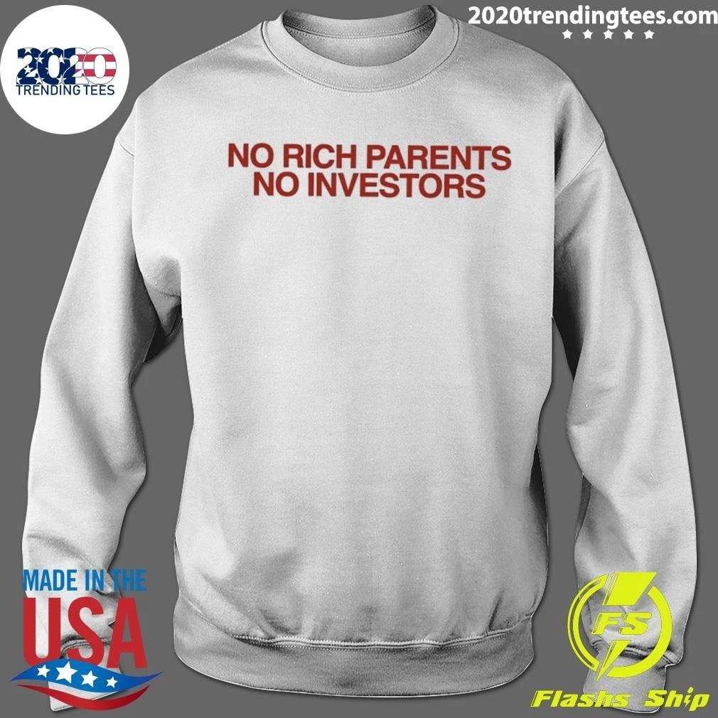 No Rich Parents No Investors Shirt