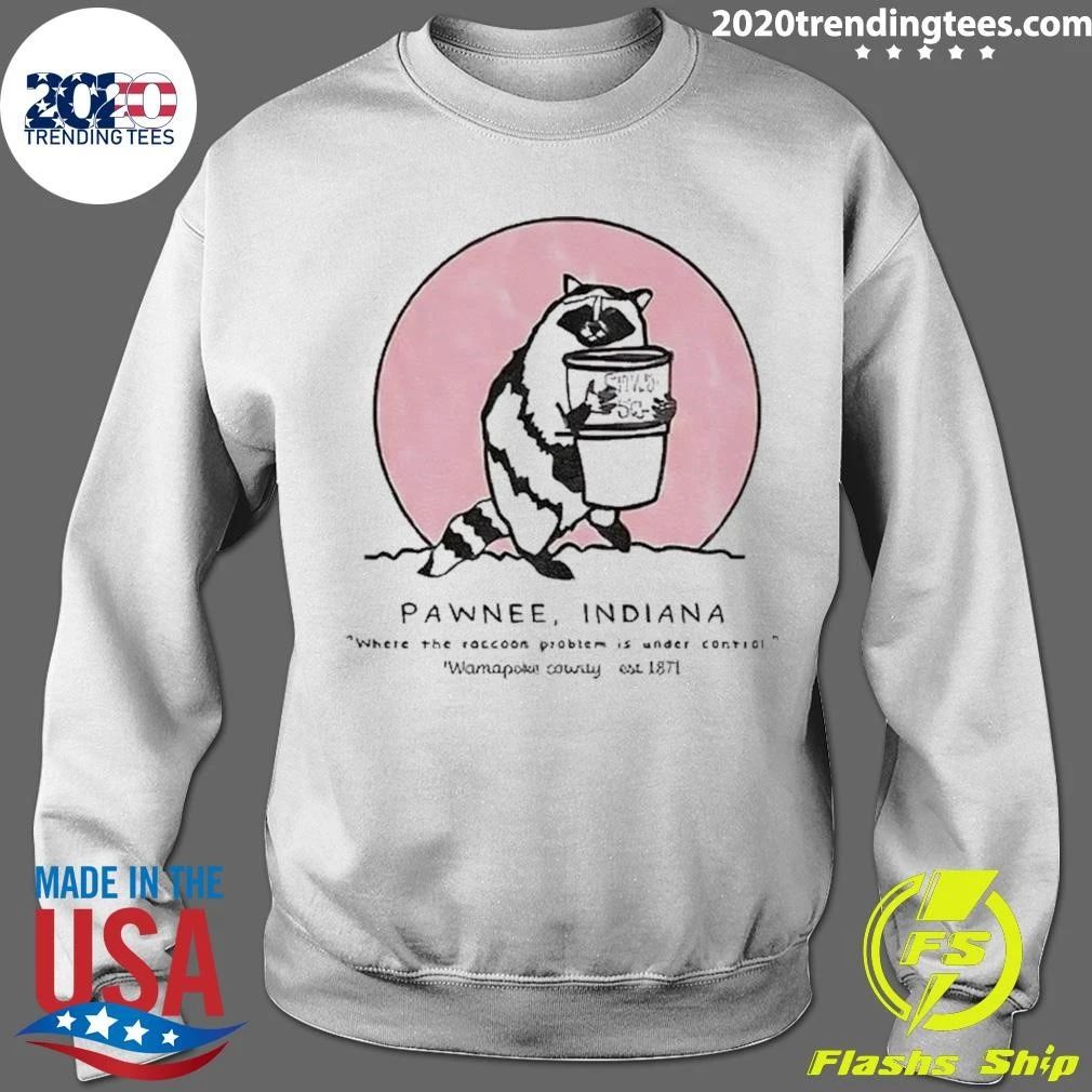 Raccoon Pawnee Indiana Where The Raccoon Problem Is Under Control Shirt