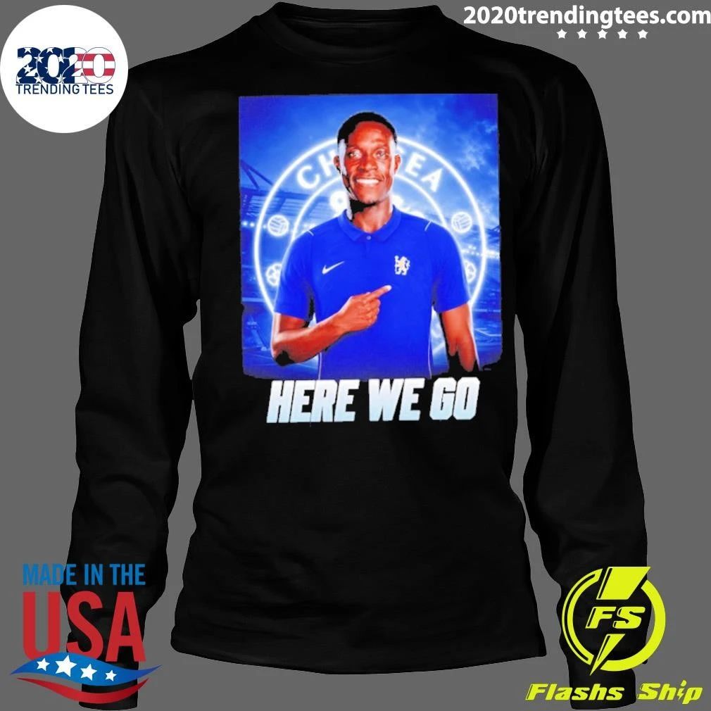 Danny Welbeck To Chelsea Here We Go Shirt
