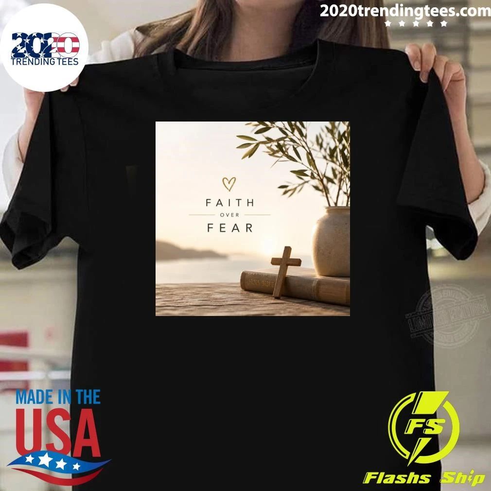 Faith Over Fear Shirt