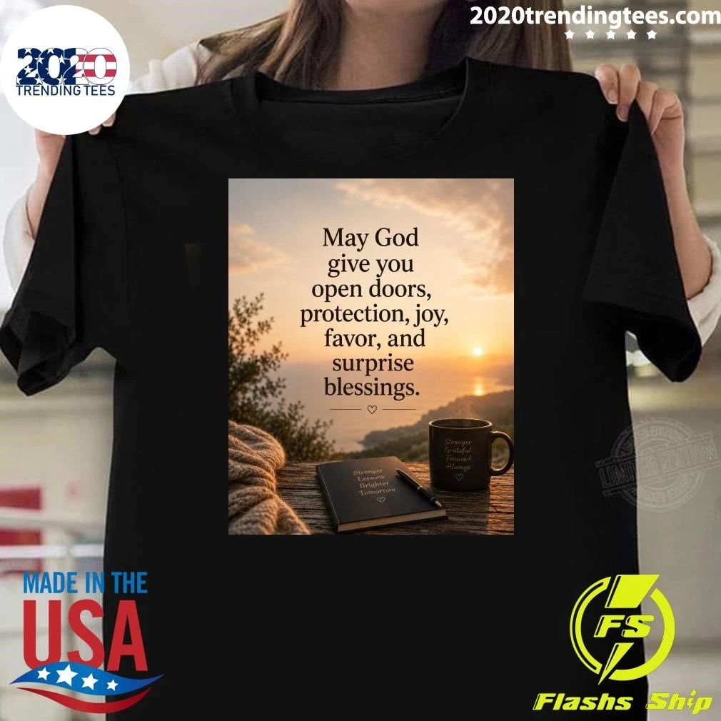 May God Give You Open Doors, Protection, Joy, Favor, And Surprise Blessings Shirt