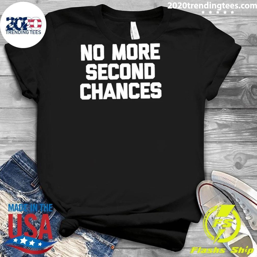 No More Second Chances Shirt