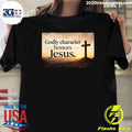 Godly Character Honors Jesus Shirt