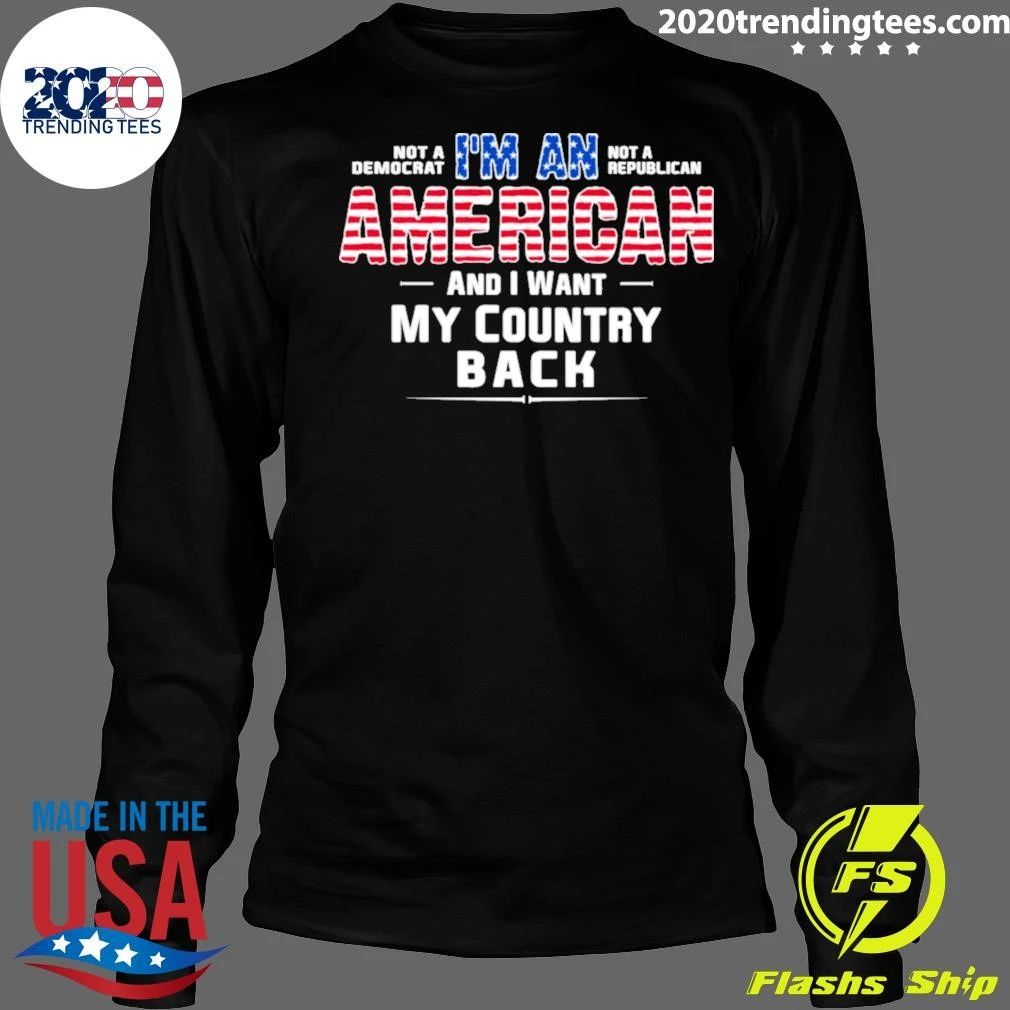 I’m An American and I Want My Country Back Patriotic Tee Shirt