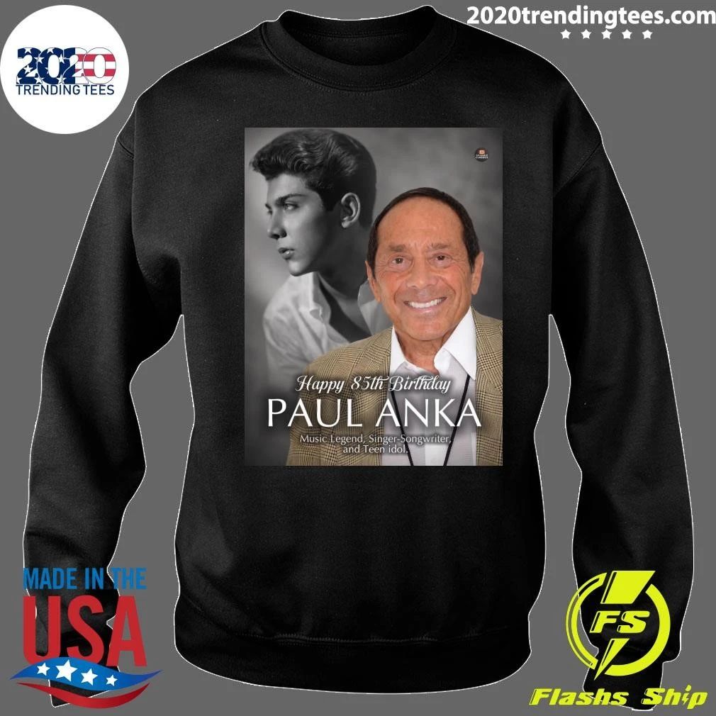 Happy 85th Birthday to Paul Anka Shirt