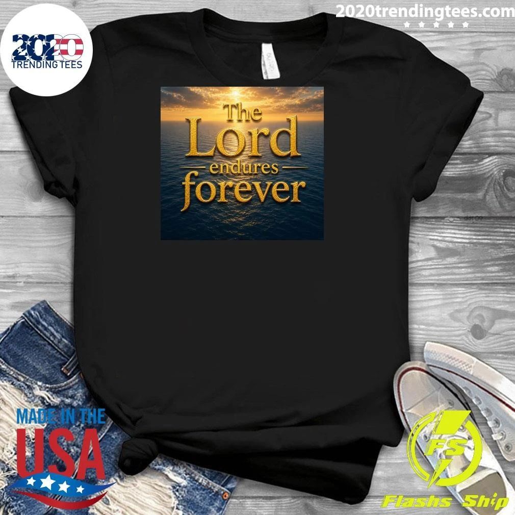 The Lord Endures Forever Shirt