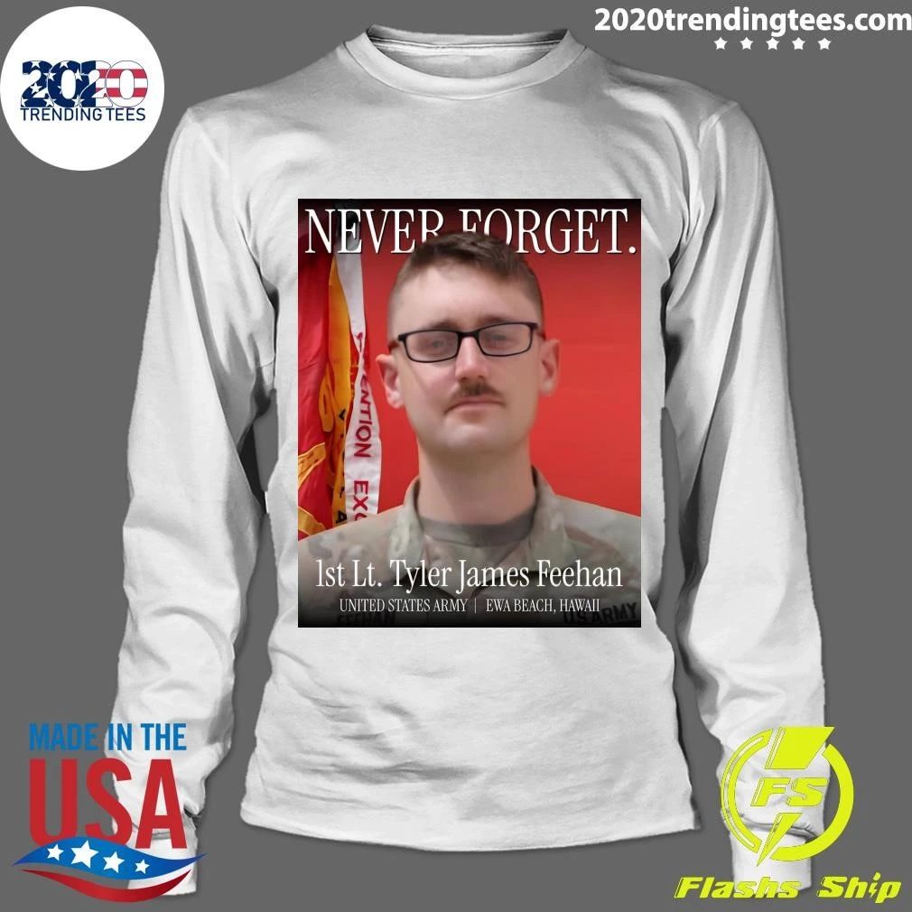 Never Forget 1st Lt. Tyler James Feehan United States Army Ewa Beach, Hawaii Shirt
