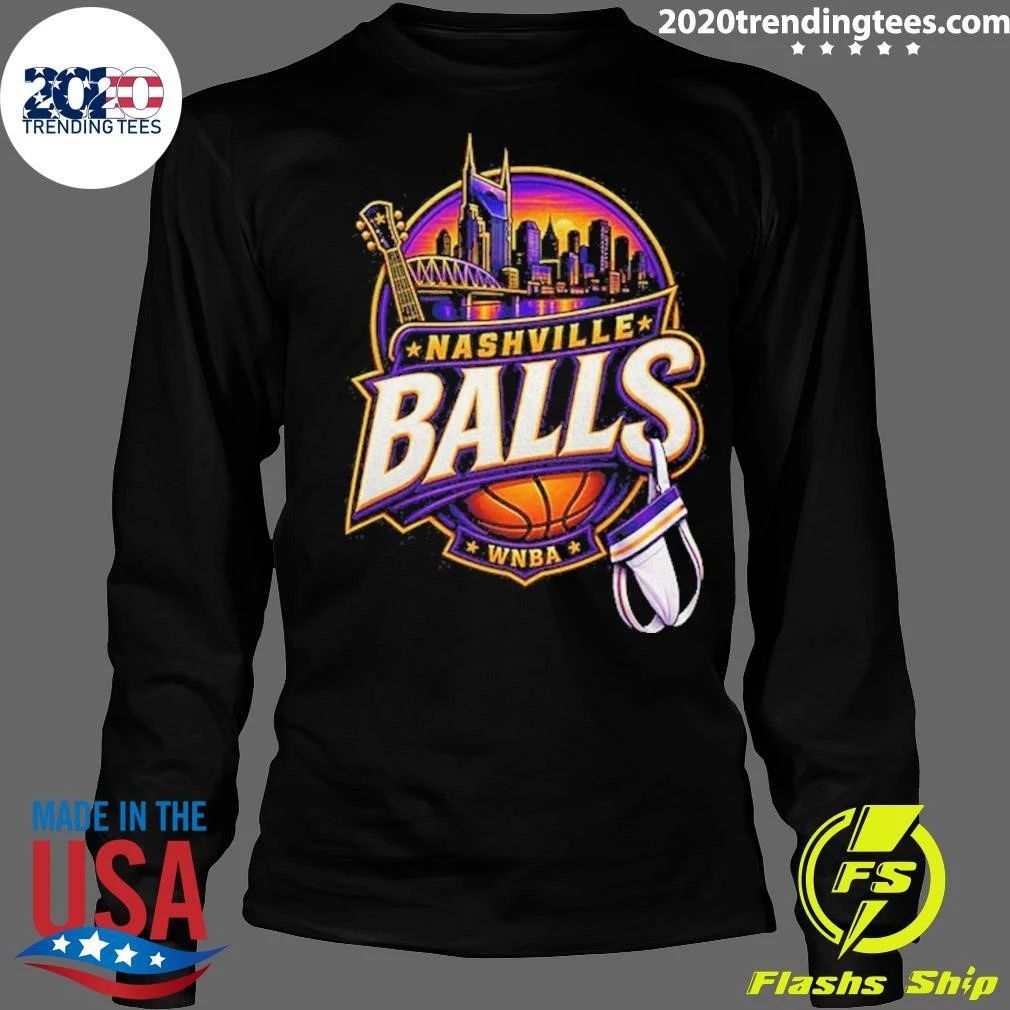A Little Nashville A Little Basketball A Lot Of Balls Nashville Balls Wnba Shirt