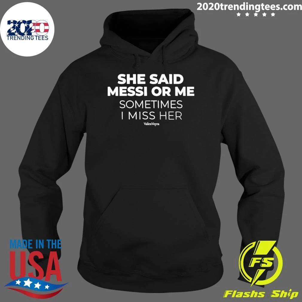 She Said Messi Or Me Sometimes I Miss Her Argentina Soccer World Cup 2026 Shirt