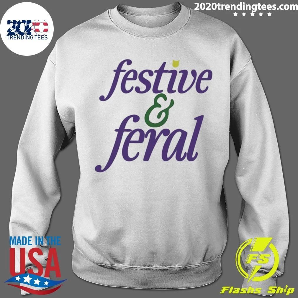 Festive And Feral Holiday Funny Sassy Shirt