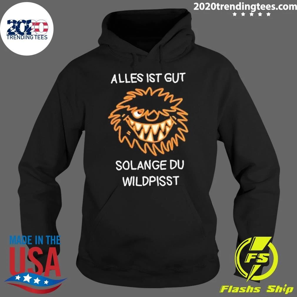 Alles Ist Gut Solange Du Wildpisst Shirt