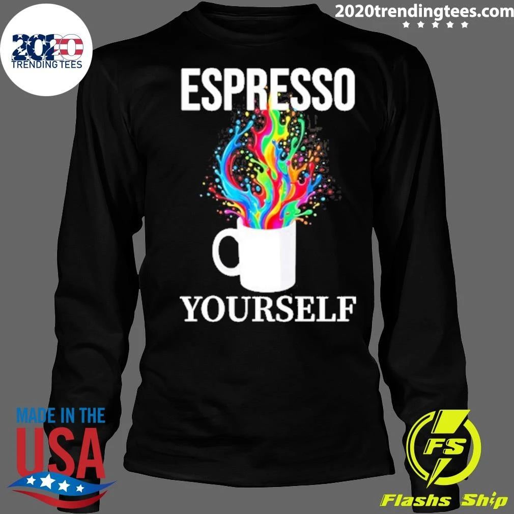 Espresso Yourself Coffee Caffeine Barista Shirt