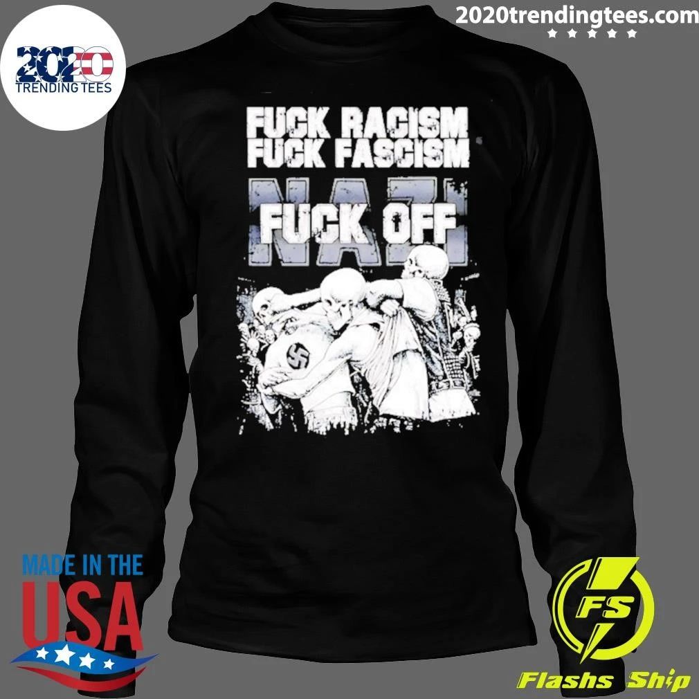 Fuck Racism Fuck Fascism Fuck Nazi Shirt