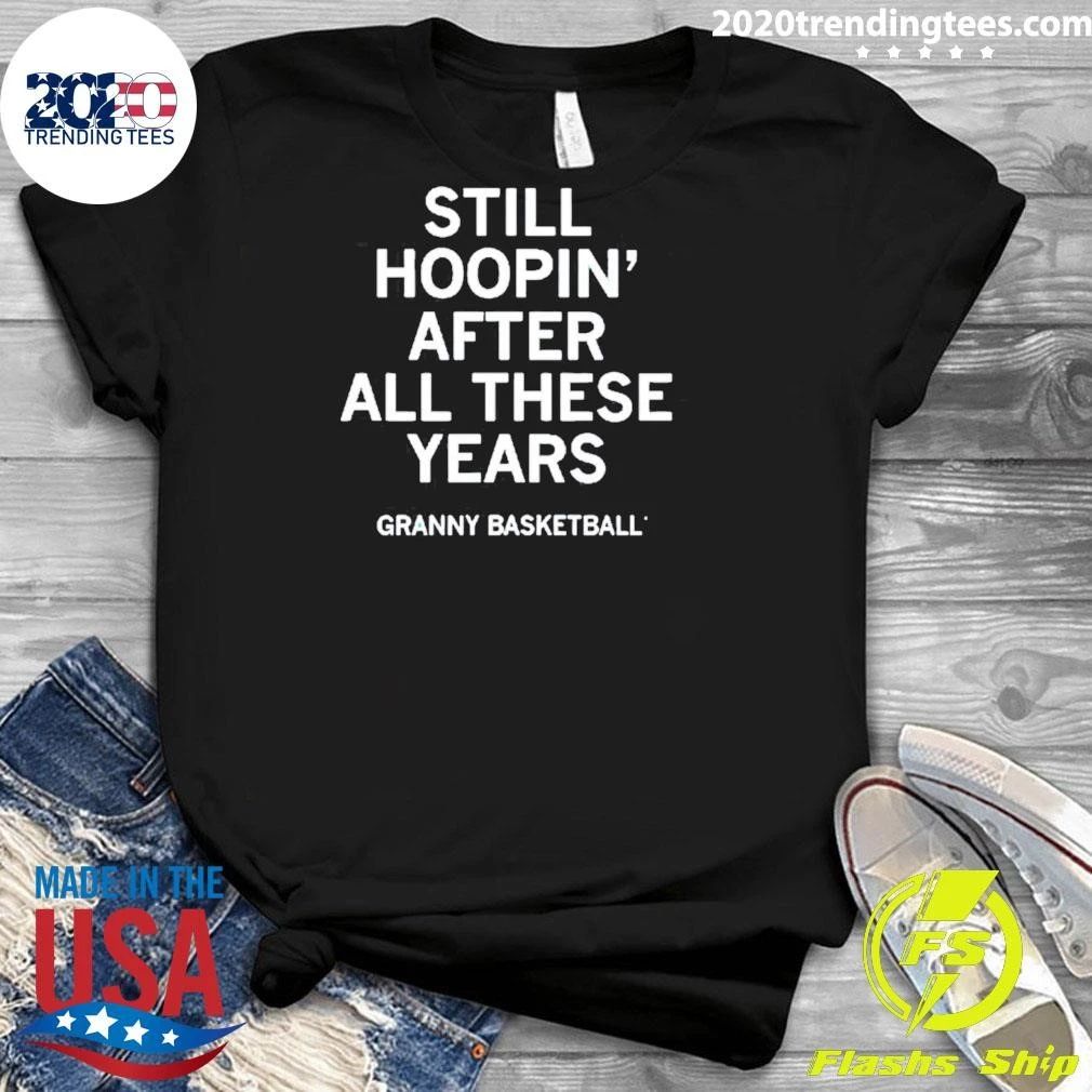 Still Hoopin’ After All These Years Granny Basketball Shirt