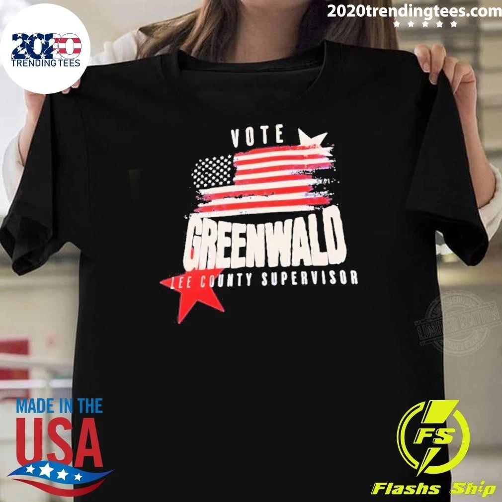 Vote Greenwald Lee County Supervisor Election Shirt