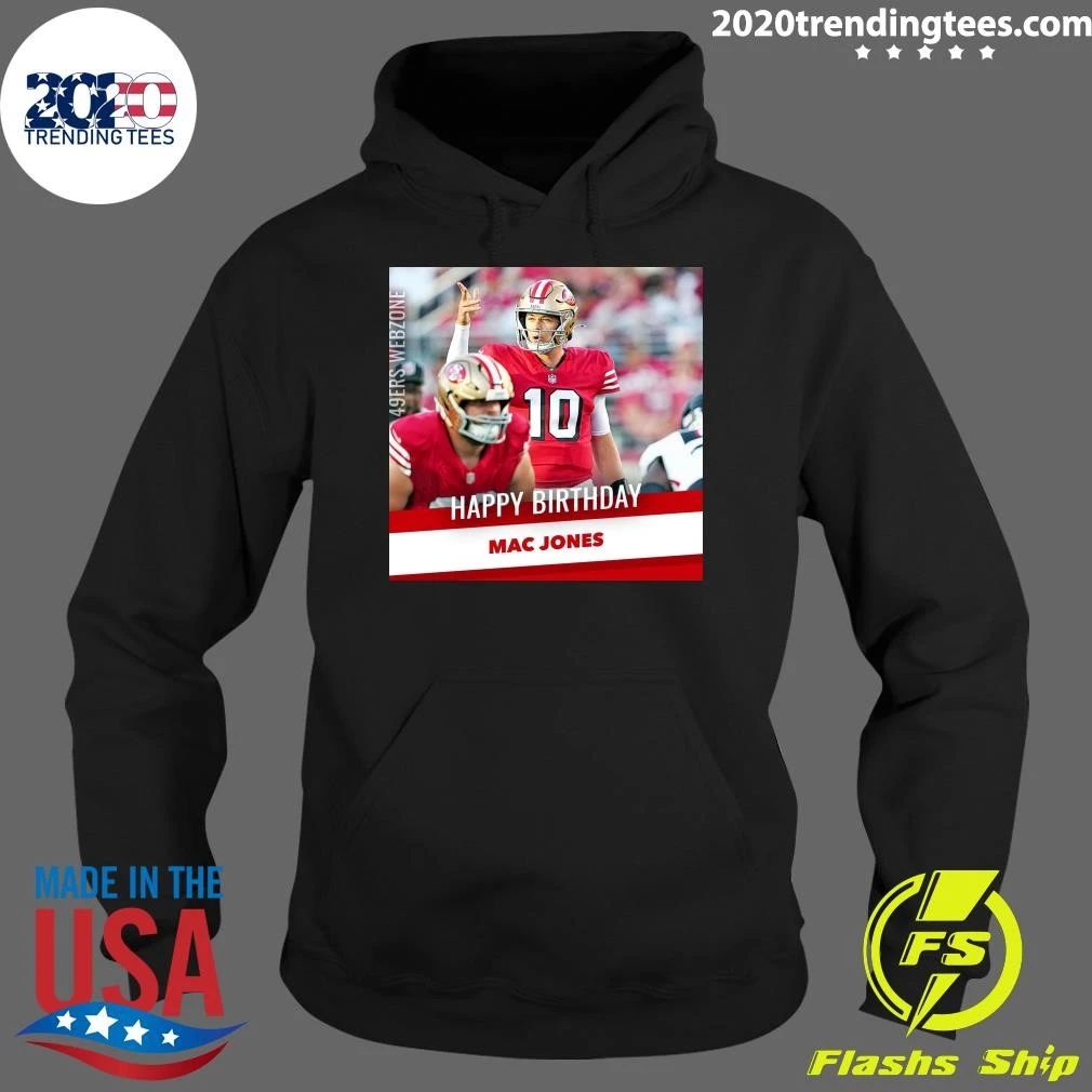 Happy birthday to #49ers QB Mac Jones Shirt