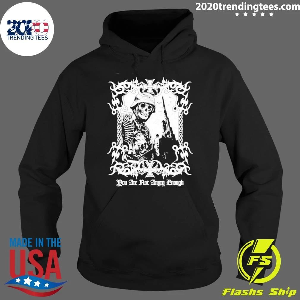 You Are Not Angry Enough Skeleton Soldier Shirt