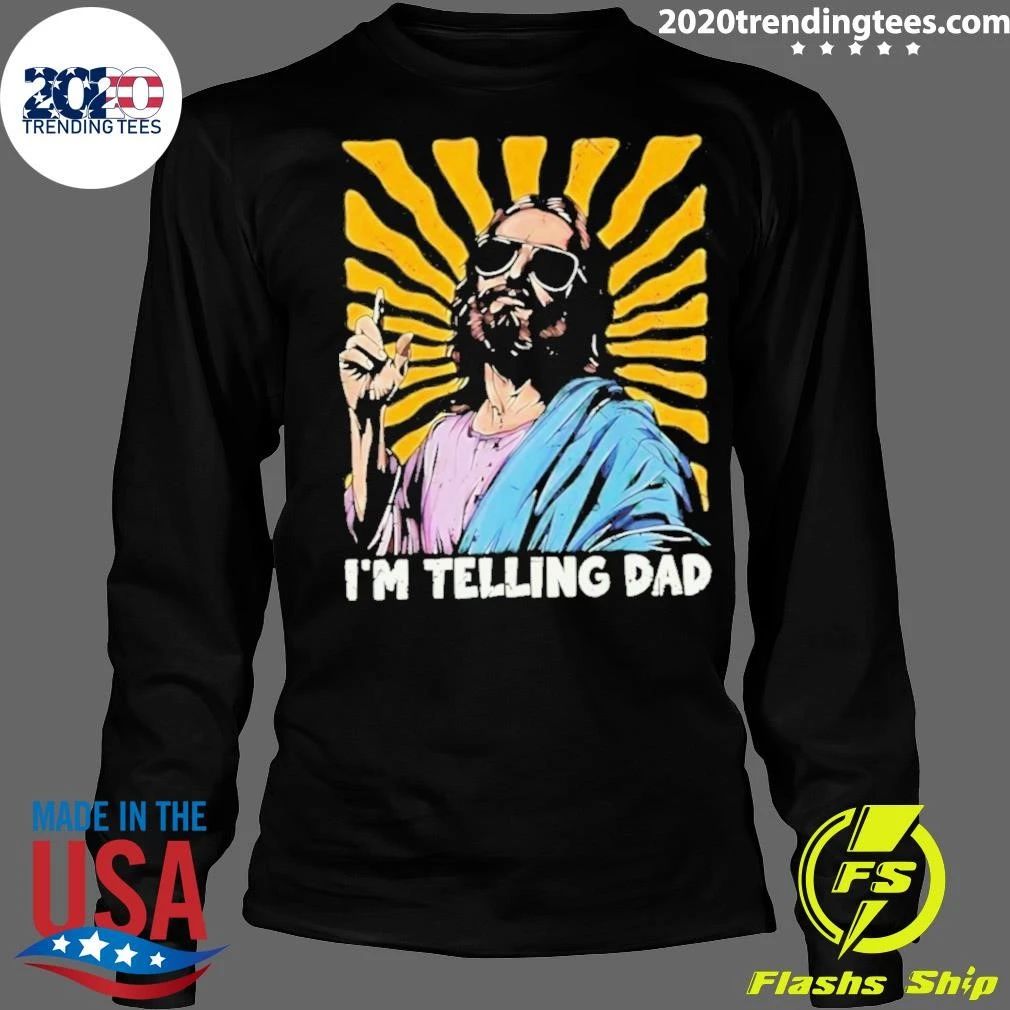 Jesus Wearing Sunglasses I’m Telling Dad Shirt
