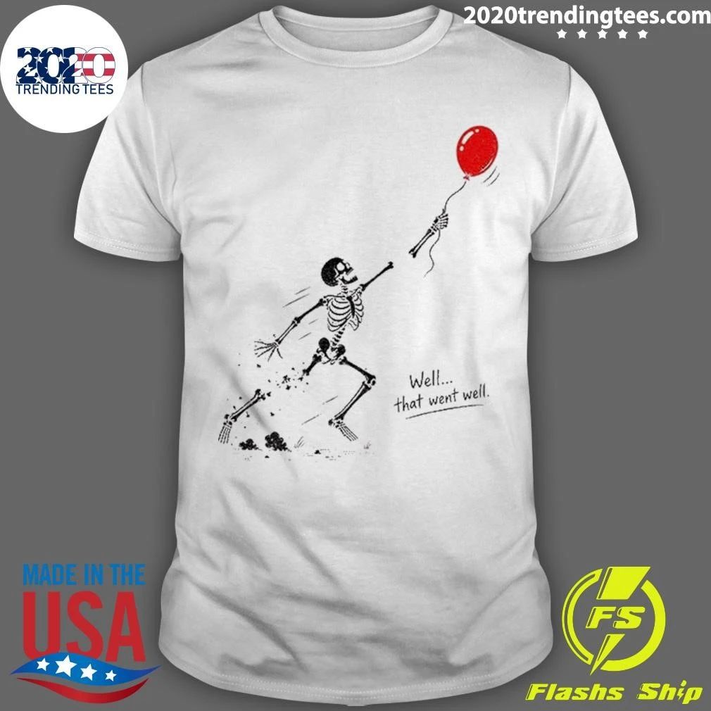 Skeleton Lost Balloon Well That Went Well Halloween Shirt