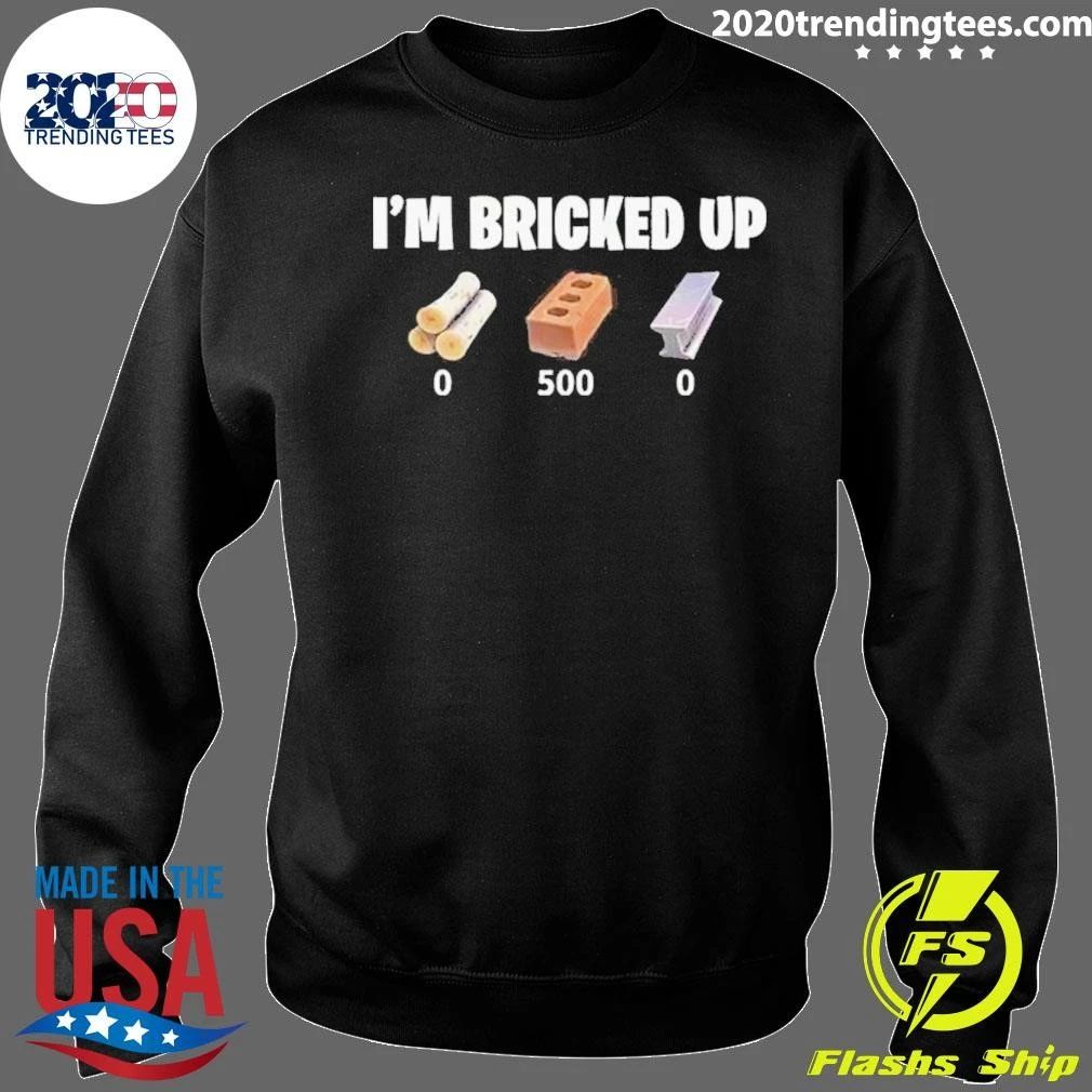 I’m Bricked Up Wood, Brick, and Metal Shirt