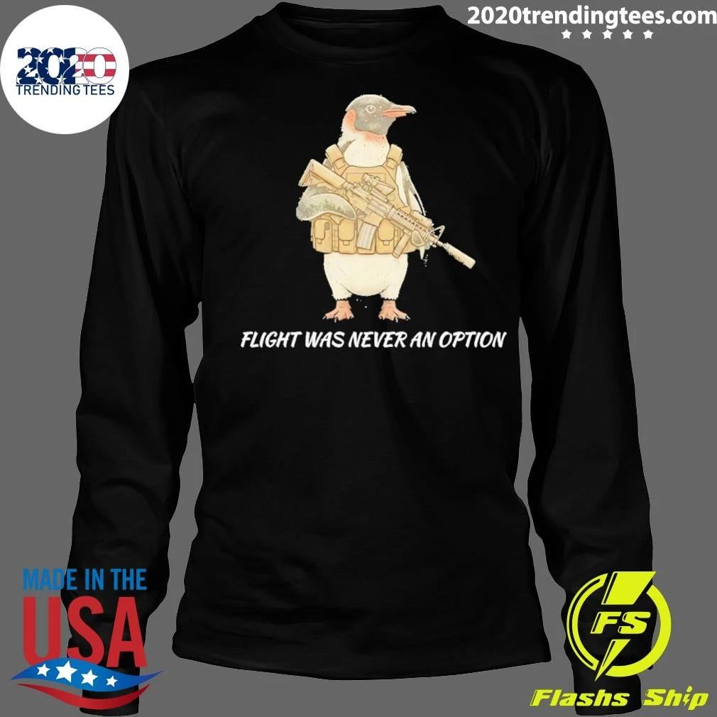Tactical Penguin Flight Was Never An Option Military Animal Shirt