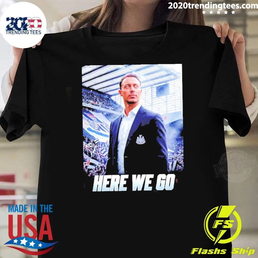 Matthias Jaissle To Newcastle Here We Go Shirt