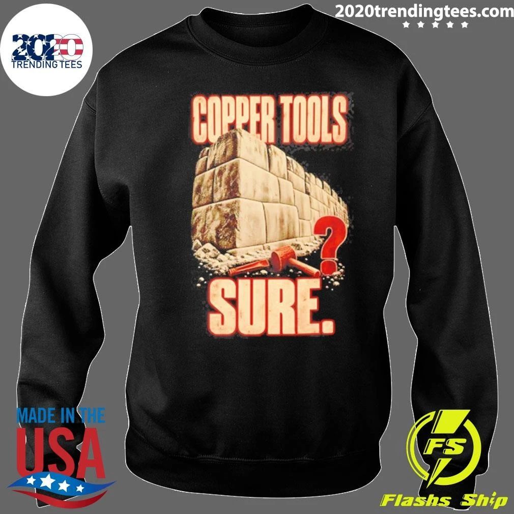 Copper Tools Sure Ancient Masonry Megalithic Shirt
