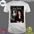 Happy Birthday Kate Bush Shirt