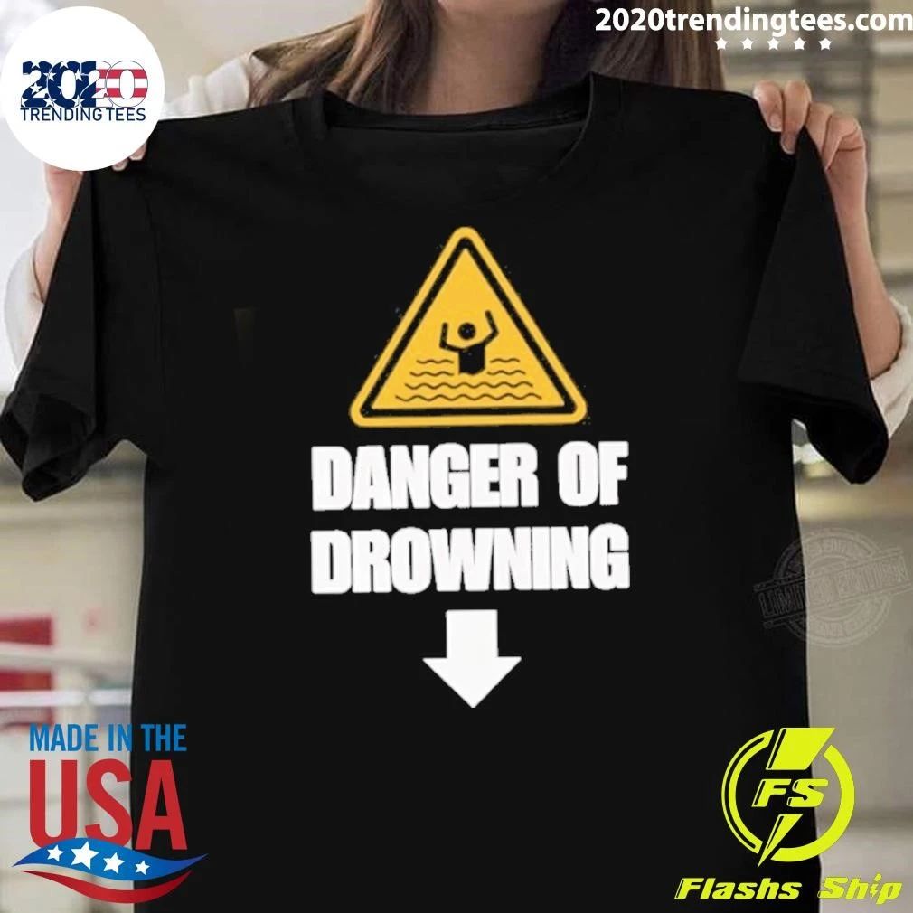 Danger Of Drowning Shirt