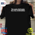 Not A Jack Of All Trades But A Hoe Of All Hobbies Shirt