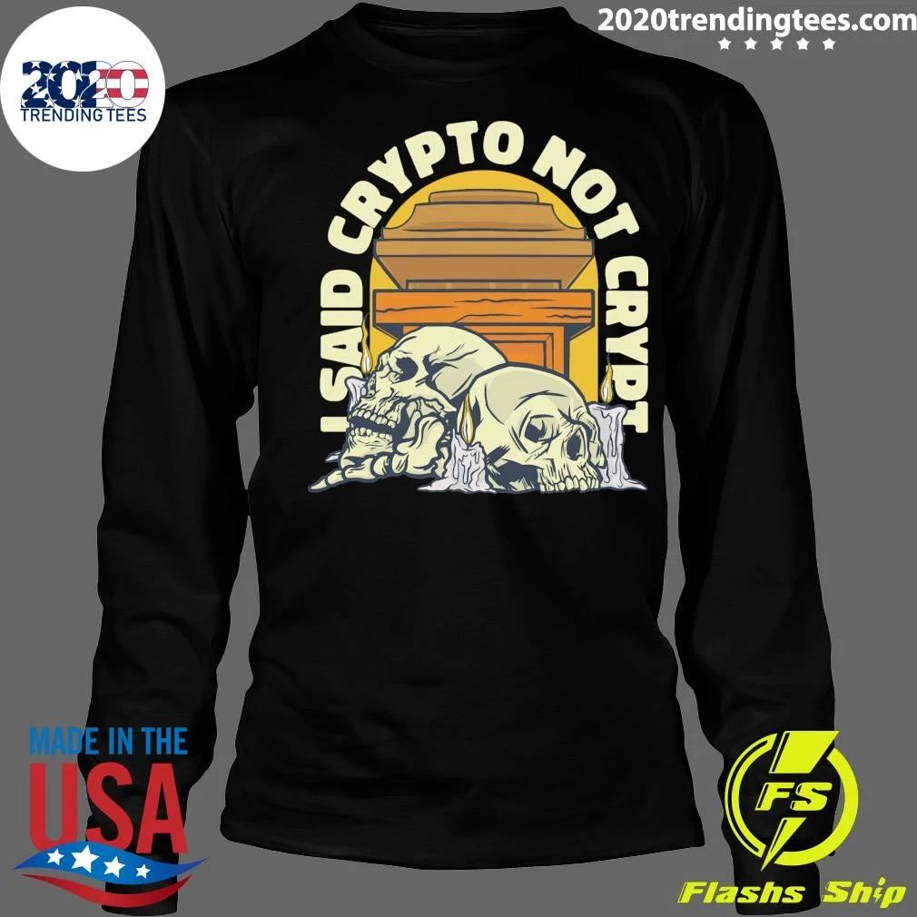I Said Crypto Not Crypt Cryptocurrency Skulls Shirt