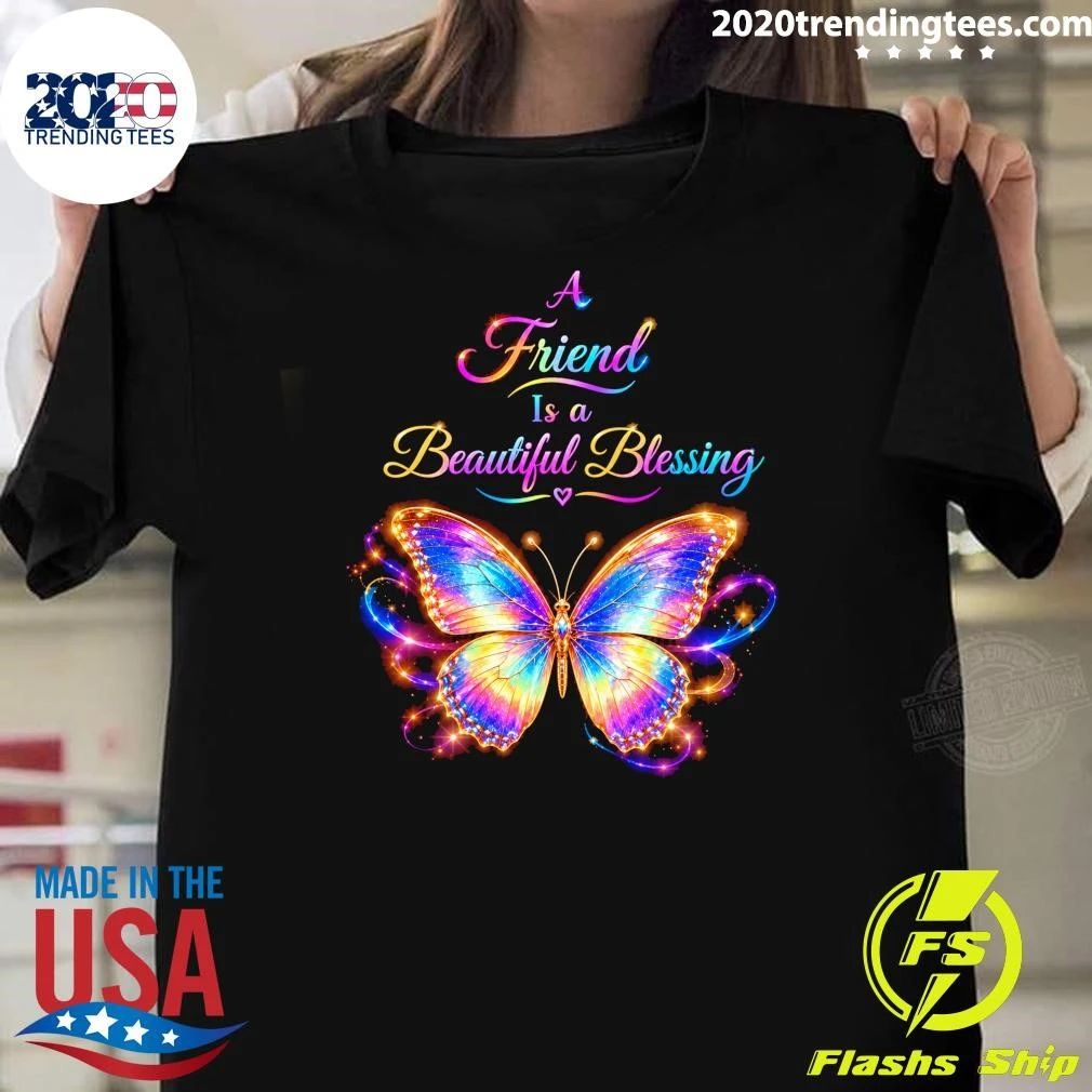 Butterfly A Friend Is a Beautiful Blessing Shirt