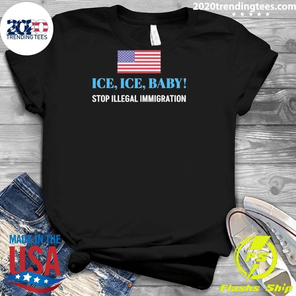 ICE. ICE. BABY Stop Illegal Immigration Shirt