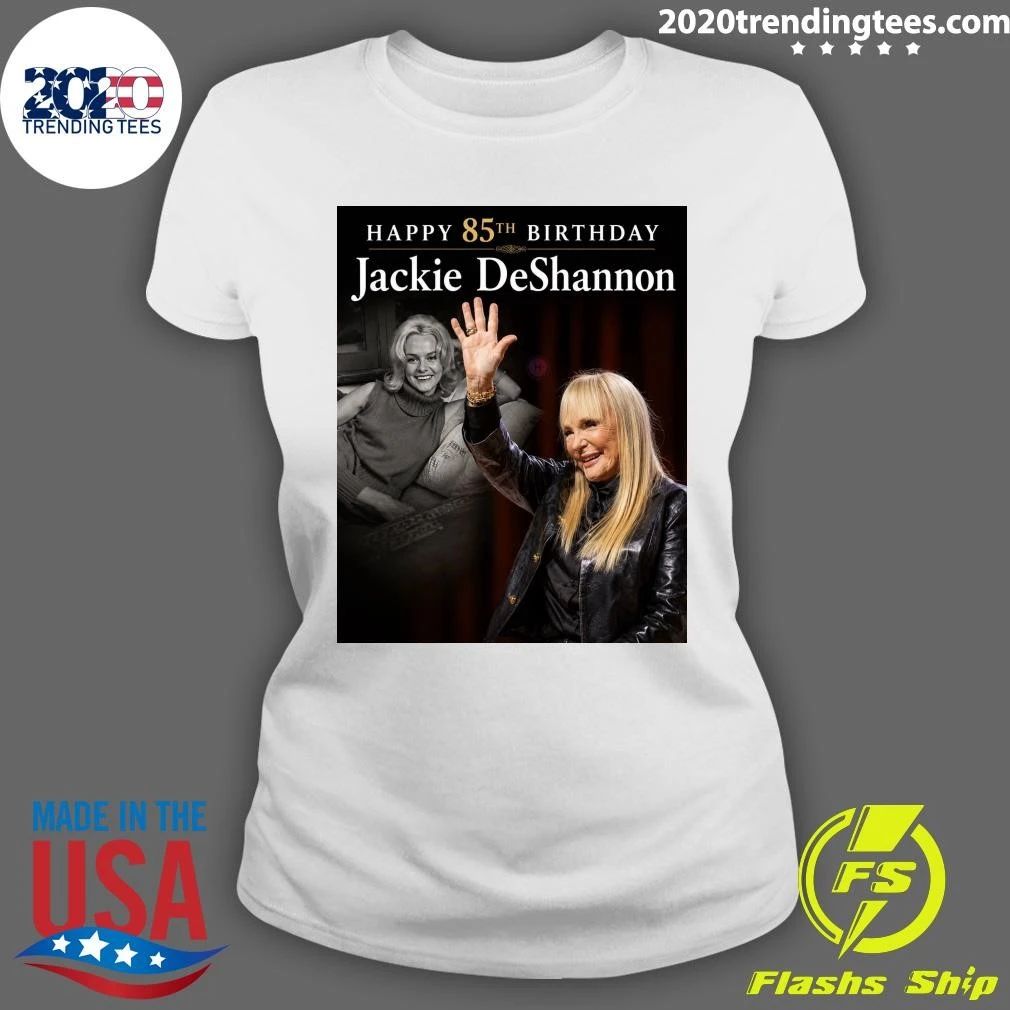 Happy 85th Birthday Jackie Deshannon Shirt