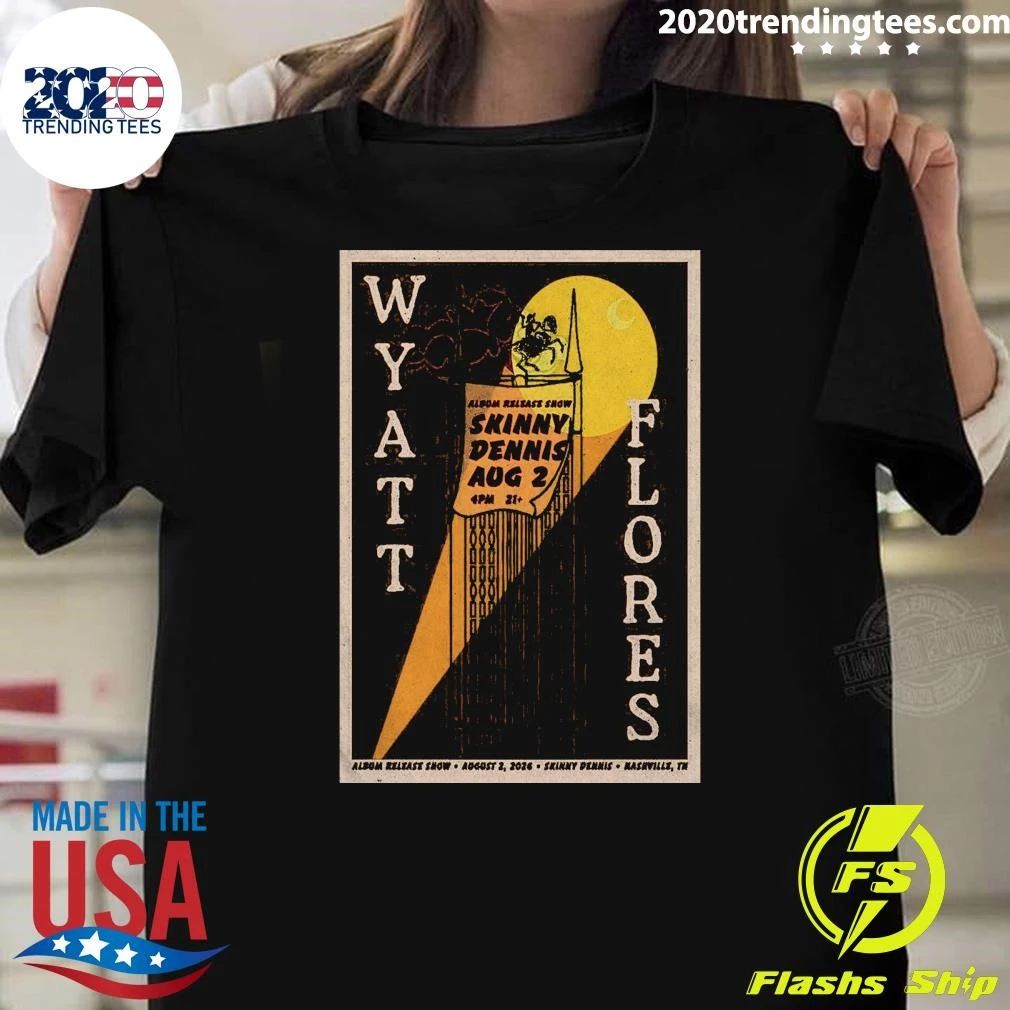 Wyatt Flores August 2 2026 In Nashville TN Shirt