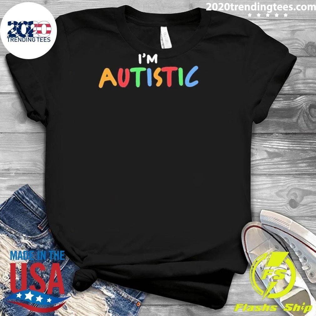 I’m Autistic Shirt